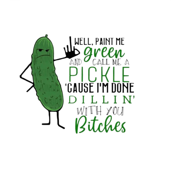 Well, Paint Me Green and Call Me a Pickle